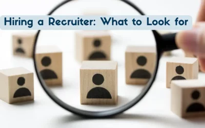Top 10 Things to Look For When Hiring a Recruiter